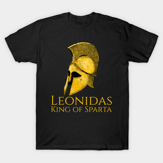 Discover Ancient Classical Greek History Leonidas King Of Sparta - History - T-Shirt