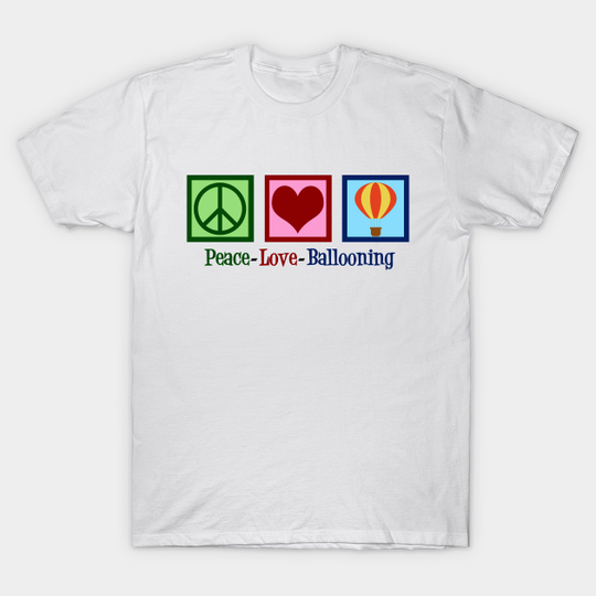 Discover Peace Love Hot Air Balloons - Hot Air Balloon - T-Shirt