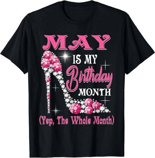 Discover May Is My Birthday Month Shoes Queen Happy Birthday T-Shirt