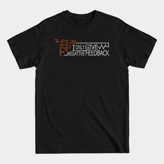 Discover I Only Give Negative Feedback - Feedback - T-Shirt