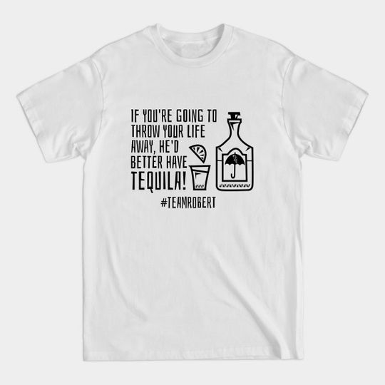 Discover Team Robert - tequila - Gilmore Girls - T-Shirt