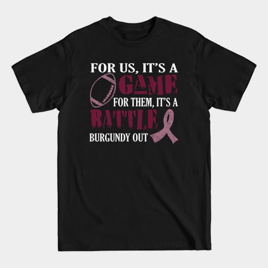 Discover It is A Game For Them Battle Burgundy Out Sickle Cell Awareness Ribbon Warrior Support - Burgundy Ribbon - T-Shirt