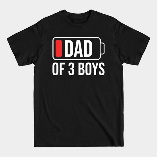 Discover Dad Of 3 Boys Low Battery - Dad Of Sons - T-Shirt