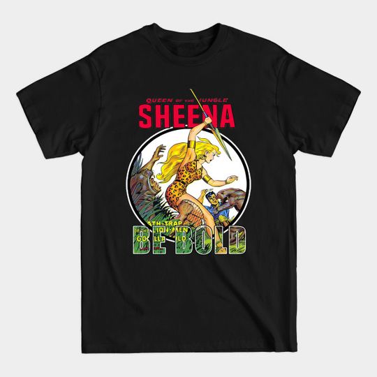 Discover Sheena Queen of the Jungle Be Bold Tee - Sheena Of The Jungle - T-Shirt