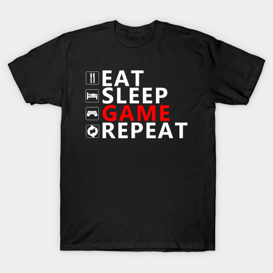 Discover GAME REPEAT - Eat Sleep Game Repeat - T-Shirt