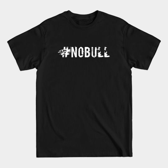 Discover #nobull - No Bull - T-Shirt