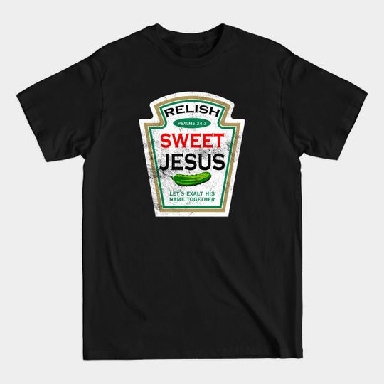 Discover Sweet Jesus Relish, distressed - Jesus - T-Shirt