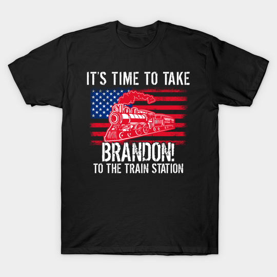Discover Its Time to take brandon to the train station - Train Station - T-Shirt