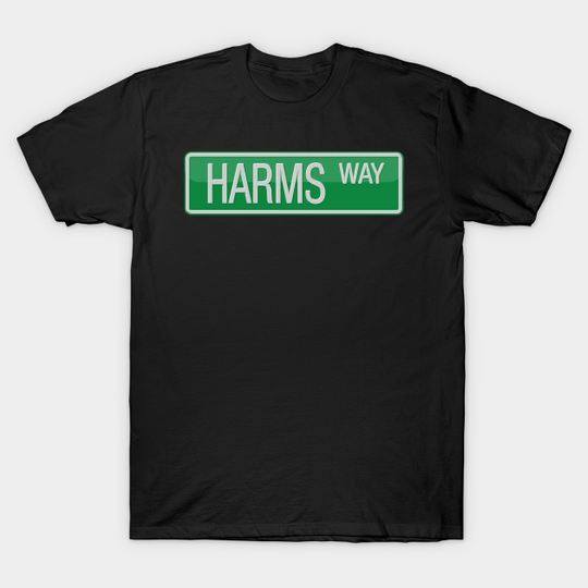 Discover Harms Way Road Sign - Harms Way - T-Shirt