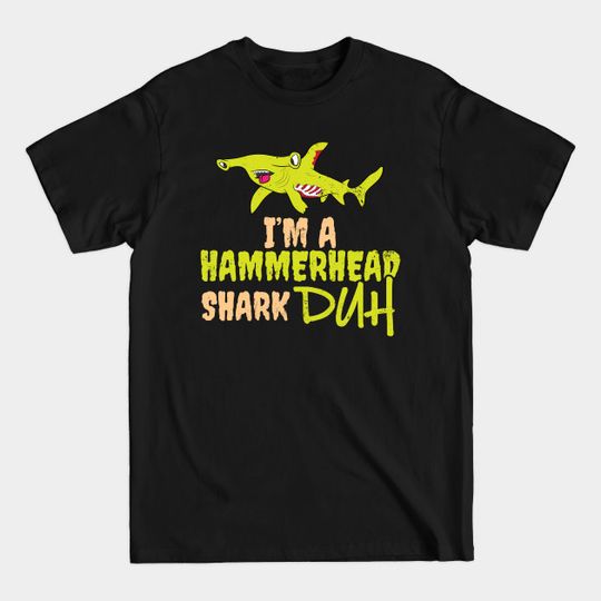 Discover Hammerhead Shark Costume Shirt | I'm A Duh Gift - Hammerhead Shark Costume - T-Shirt