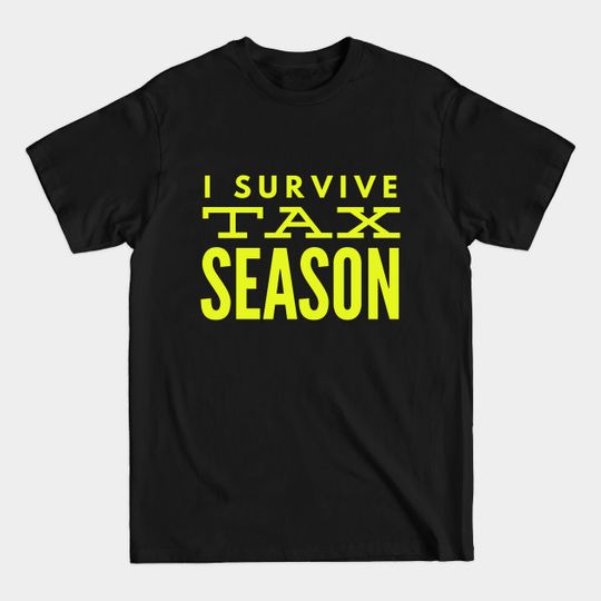 Discover Accountant I Survive Tax Season - Tax Season - T-Shirt