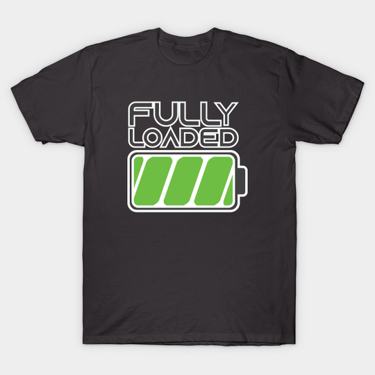 Discover Fully Loaded Battery Symbol - Battery - T-Shirt