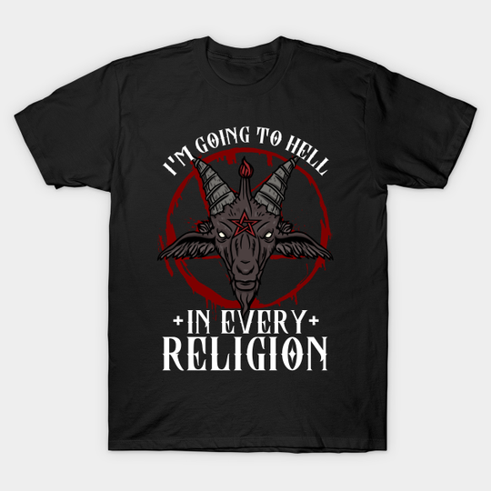 Discover I'm Going To Hell In Every Religion - Goat Head Baphomet - Satan - T-Shirt
