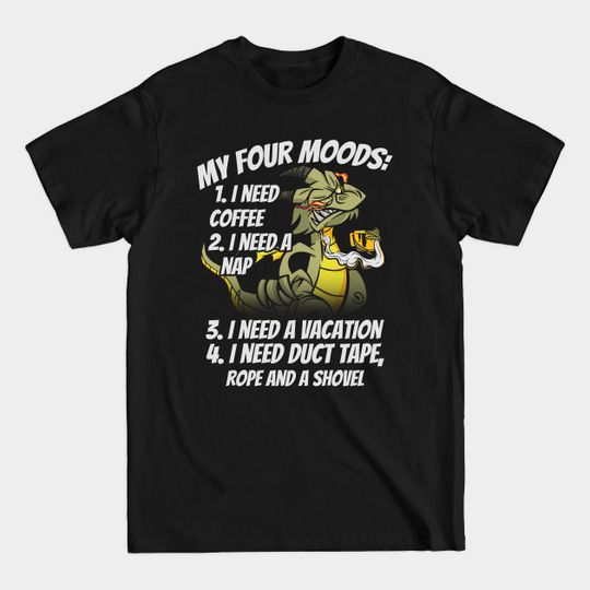 Discover My Four Moods I Need Coffee Nap Vacation Dragons - Coffee Nap - T-Shirt
