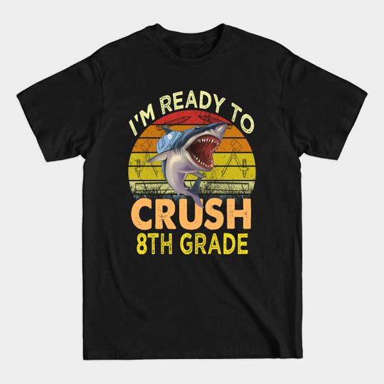 Discover im ready to crush 8th grade - First Day Of School - T-Shirt