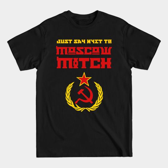 Discover Just Say Nyet to Moscow Mitch - Just Say Nyet To Moscow Mitch - T-Shirt