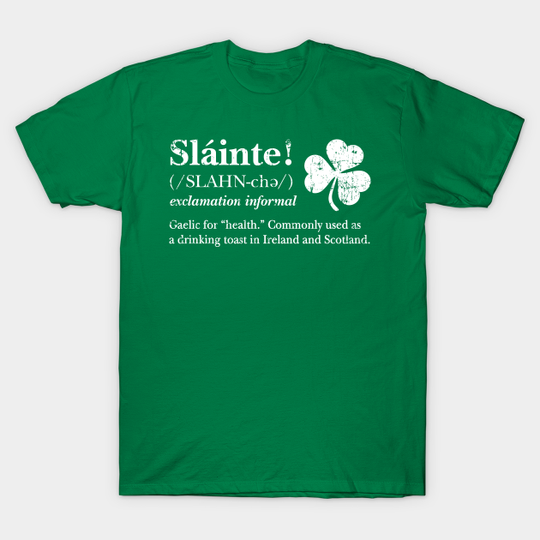 Discover Slainte! Irish toast (white design) - Irish - T-Shirt