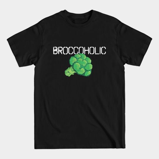 Discover Broccoholic Funny Broccoli Vegan - Funny Vegan - T-Shirt