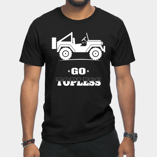 Discover Go Topless Off-Road Jeep Rough Road Adventure Design Gift Idea - Off Road - T-Shirt