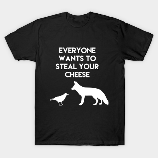 Discover Everyone wants to steal your cheese - Cheese - T-Shirt