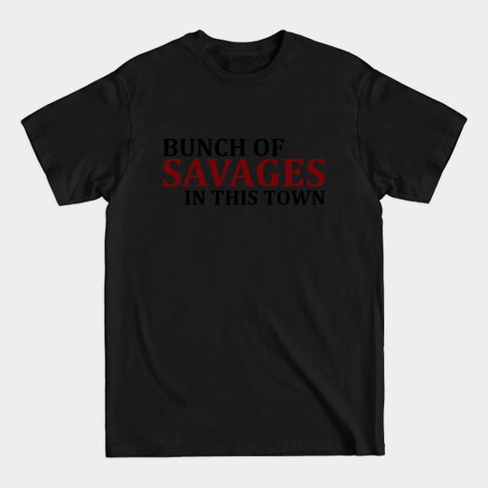 Discover Bunch Of Savages In This Town - Clerks - T-Shirt