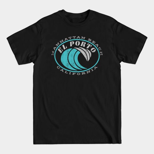 Discover El Porto - Manhattan Beach, California - El Porto Manhattan Beach California - T-Shirt