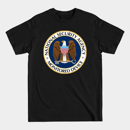 Discover NSA Monitored Device - Monitored Device - T-Shirt