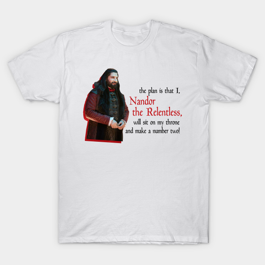 Discover Nandor the Relentless Will Sit on His Throne and Make a Number Two! - What We Do In The Shadows - T-Shirt