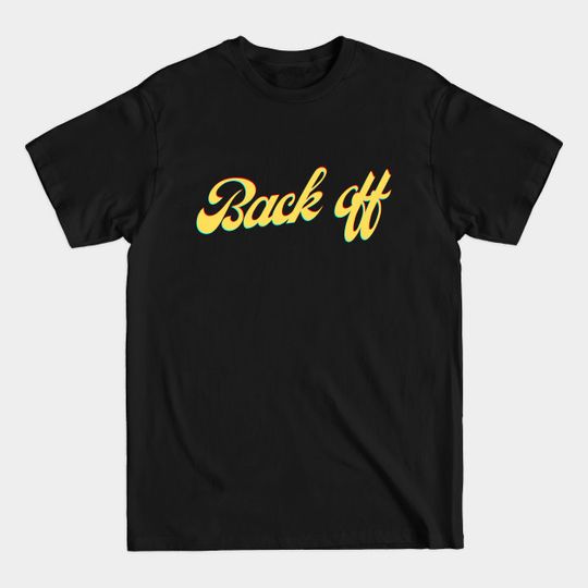 Discover Back off - Back Off - T-Shirt