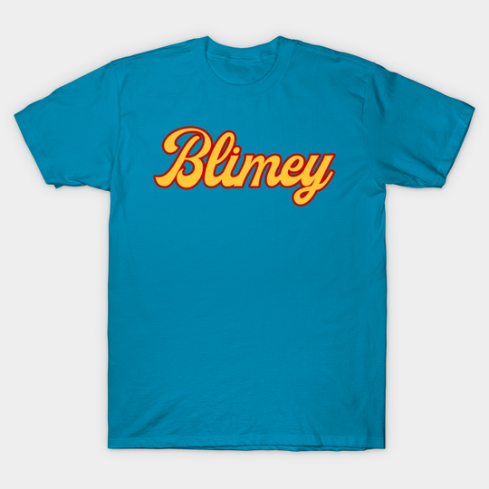 Discover Blimey - Slang - T-Shirt