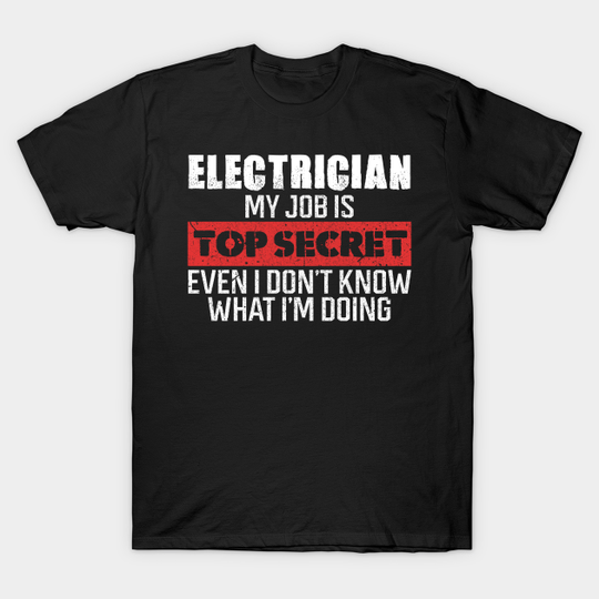 Discover Electrician gifts - Electrician - T-Shirt