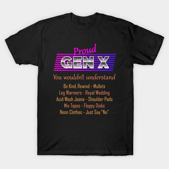 Discover Proud Gen X Gift for 45, 50, 55 Year Old Birthday - Proud Gen X - T-Shirt