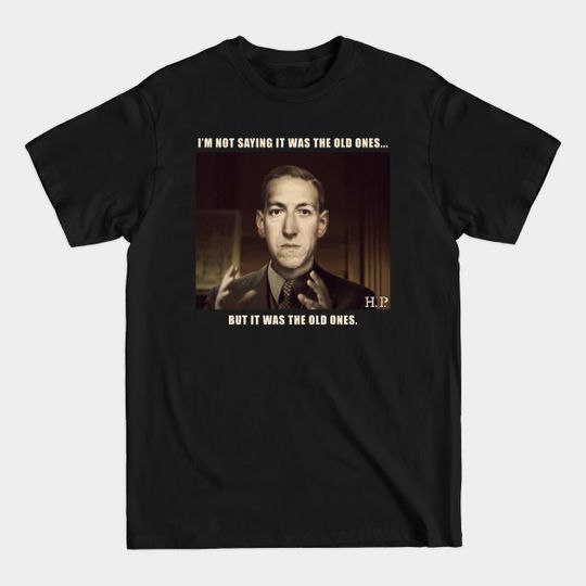 Discover H.P. Lovecraft Old ones - Meme - Hp Lovecraft - T-Shirt