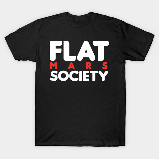 Discover Flat Mars Society - Flat Mars Society - T-Shirt