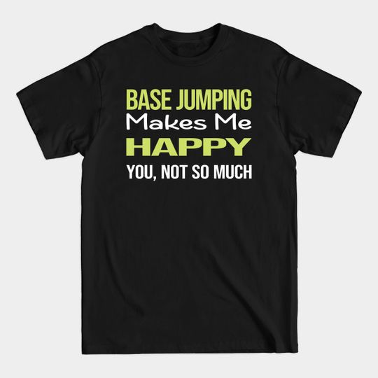 Discover Funny Happy Base Jumping - Base Jumping - T-Shirt