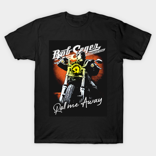 Discover The Bob Roll me away The Final Tour 2019 Seger The legend rock and roll tour 2020 - Bob Seger - T-Shirt