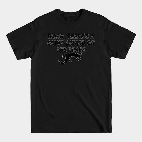 Discover Woah, There Is a Giant Lizard on the Track - Verstappen - T-Shirt