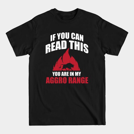 Discover If you can read thits you are in my aggro range - Aggro - T-Shirt