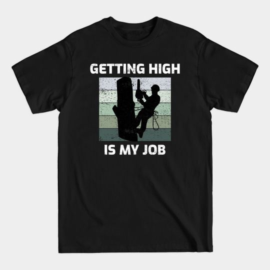 Discover Arborist Tree Climber Climbing Trimmer Forester Humour - Arborist - T-Shirt
