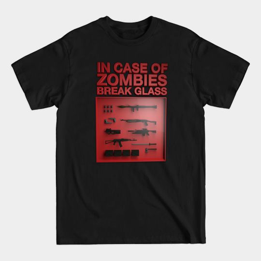 Discover In case of Zombies Break Glass - Survival In Zombie World - T-Shirt