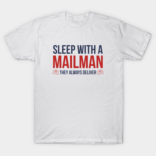 Discover Sleep With A Mailman - Mailman - T-Shirt