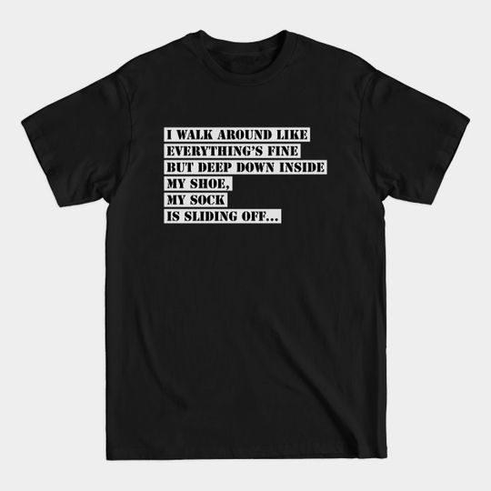 Discover I Walk Around Like Everything Is Fine T-Shirts