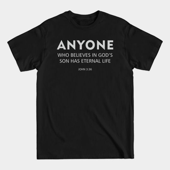 Discover Anyone Who Believes In God's Sone Has Eternal Life | Christian - Christian - T-Shirt