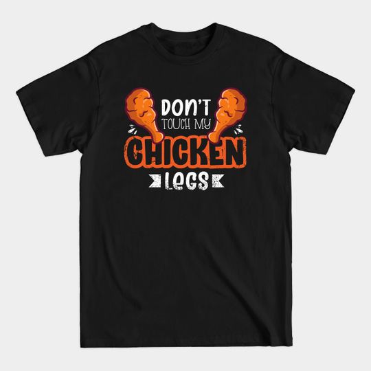 Discover Funny Chicken Legs Gift Idea for Gym Freak - Chicken Legs - T-Shirt