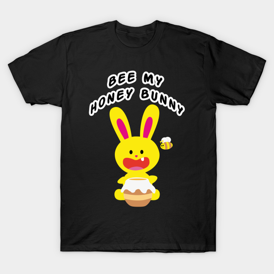 Discover One Tooth Rabbit Bee My Honey Bunny Quote - Bunny - T-Shirt