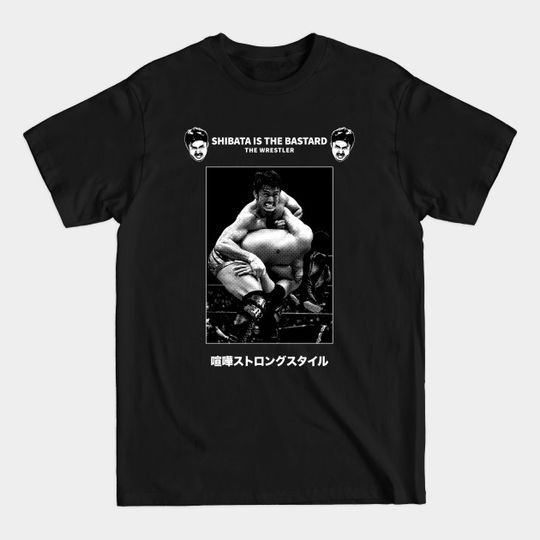 Discover SHIBATA IS THE BASTARD - Shibata Njpw - T-Shirt