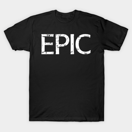 Discover Epic - Epic - T-Shirt