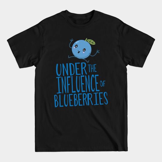 Discover Under the Influence of Blueberries - Blueberry - T-Shirt