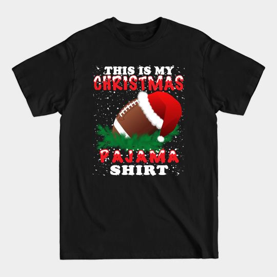 Discover This Is My Christmas Pajama Football - This Is My Christmas Pajama - T-Shirt