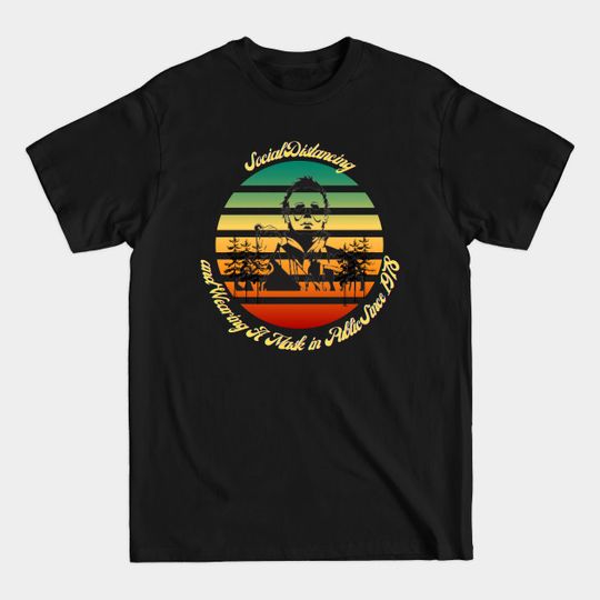 Discover Social Distancing and Wearing A Mask in Public Since 1978 - Social Distancing And Wearing A Mask - T-Shirt
